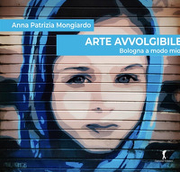 Arte avvolgibile. Bologna a modo mio. Visita guidata per gente distratta - Librerie.coop Arte avvolgibile. Bologna a modo mio. Visita guidata per gente distratta - Librerie.coop