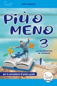Più o meno 3. La matematica in vacanza - Librerie.coop Più o meno 3. La matematica in vacanza - Librerie.coop