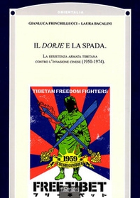Il Dorje e la Spada. La resistenza armata tibetana contro l'invasione cinese (1950-1974) - Librerie.coop