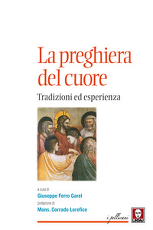 La preghiera del cuore. Tradizioni ed esperienza - Librerie.coop La preghiera del cuore. Tradizioni ed esperienza - Librerie.coop