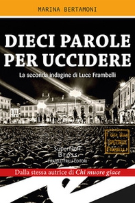 Dieci parole per uccidere. La seconda indagine di Luce Frambelli - Librerie.coop Dieci parole per uccidere. La seconda indagine di Luce Frambelli - Librerie.coop