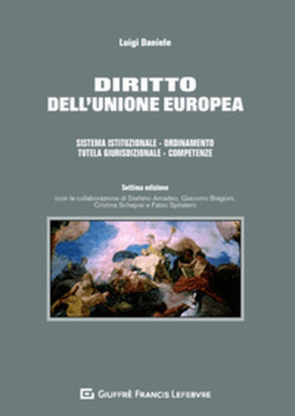 Diritto dell'Unione europea. Sistema istituzionale. Ordinamento. Tutela giurisdizionale. Competenze - Librerie.coop