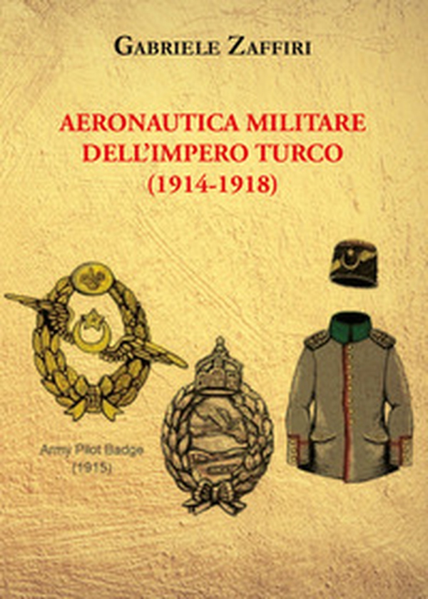 Aeronautica militare dell'Impero turco (1914-1918) - Librerie.coop Aeronautica militare dell'Impero turco (1914-1918) - Librerie.coop