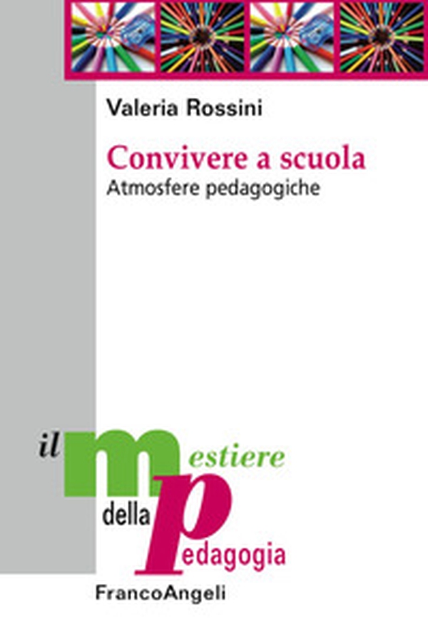 Convivere a scuola. Atmosfere pedagogiche - Librerie.coop Convivere a scuola. Atmosfere pedagogiche - Librerie.coop