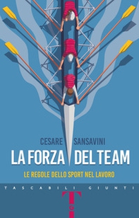 La forza del team. Le regole dello sport nel lavoro - Librerie.coop La forza del team. Le regole dello sport nel lavoro - Librerie.coop