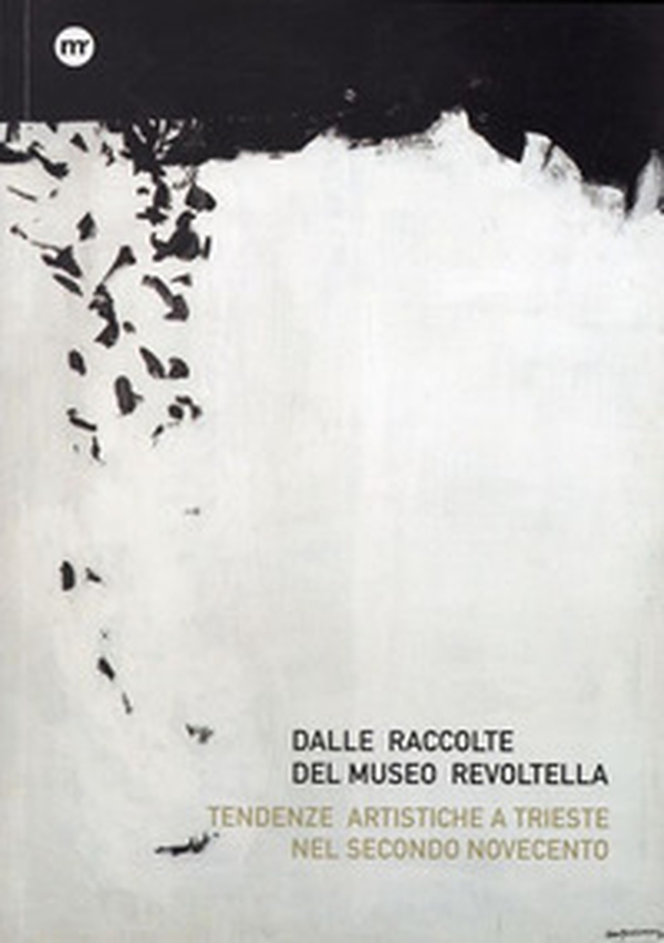 Dalle raccolte del Museo Revoltella. Tendenze artistiche a Trieste nel secondo Novecento. Ediz. italiana e inglese - Librerie.coop Dalle raccolte del Museo Revoltella. Tendenze artistiche a Trieste nel secondo Novecento. Ediz. italiana e inglese - Librerie.coop