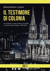 Il testimone di Colonia - Librerie.coop Il testimone di Colonia - Librerie.coop