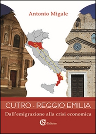Cutro-Reggio Emilia. Dall'emigrazione alla crisi economica - Librerie.coop