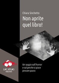 Non aprite quel libro! Un saggio sull'horror e sul perché ci piace provare paura - Librerie.coop