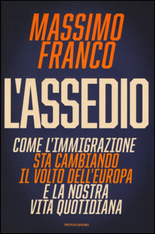 L'assedio. Come l'immigrazione sta cambiando il volto dell'Europa e la nostra vita quotidiana - Librerie.coop L'assedio. Come l'immigrazione sta cambiando il volto dell'Europa e la nostra vita quotidiana - Librerie.coop