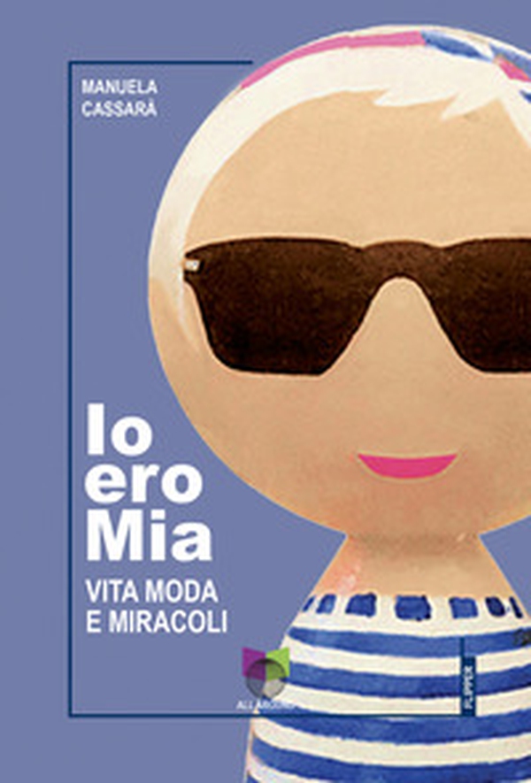 Io ero Mia. Vita moda e miracoli - Librerie.coop Io ero Mia. Vita moda e miracoli - Librerie.coop