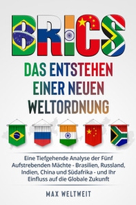 Brics. Das Entstehen einer Neuen Weltordnung - Librerie.coop