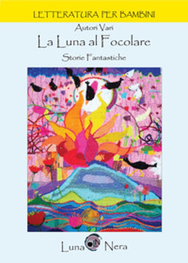 La luna al focolare. Storie fantastiche - Librerie.coop La luna al focolare. Storie fantastiche - Librerie.coop