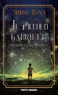 Il piccolo Gabriele contro la Forza Oscura - Librerie.coop