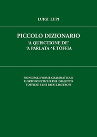 Piccolo dizionario 'a quisctione de' 'a parlata ^e Tóffia - Librerie.coop Piccolo dizionario 'a quisctione de' 'a parlata ^e Tóffia - Librerie.coop