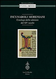 Incunaboli Moreniani. Catalogo delle edizioni del XV secolo - Librerie.coop