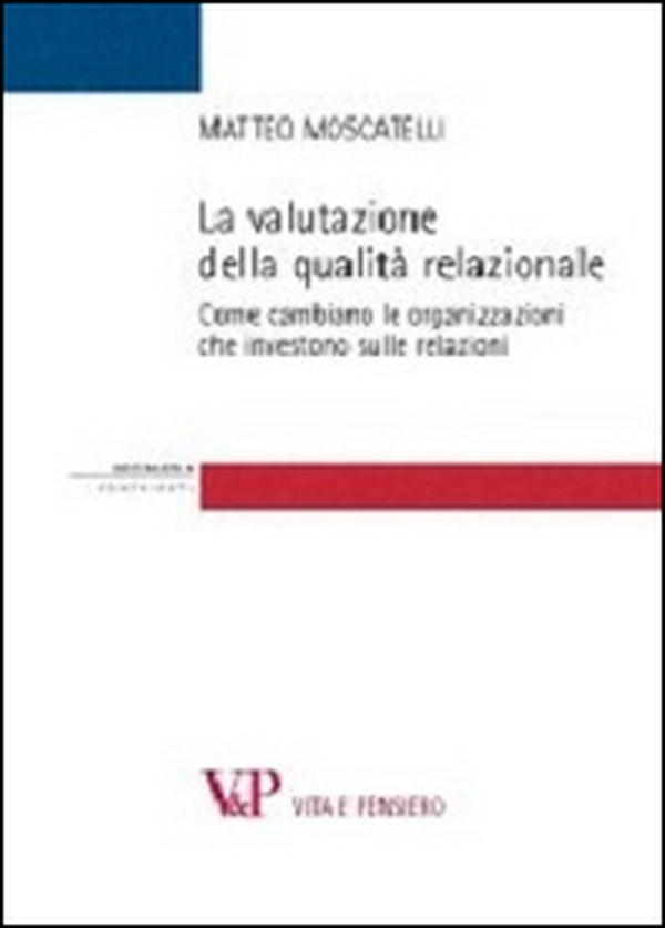 La valutazione della qualità relazionale. Come cambiano le organizzazioni che investono sulle relazioni - Librerie.coop La valutazione della qualità relazionale. Come cambiano le organizzazioni che investono sulle relazioni - Librerie.coop