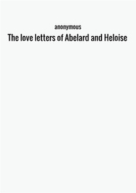 The love letters of Abelard and Heloise - Librerie.coop