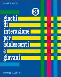 Giochi di interazione per adolescenti e giovani - Vol. 3 - Librerie.coop