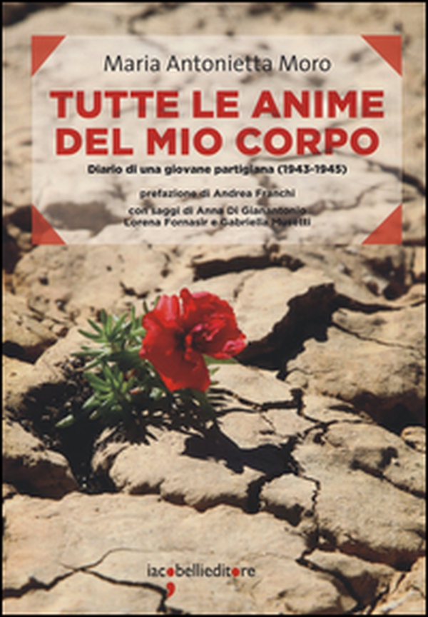 Tutte le anime del mio corpo. Diario di una giovane partigiana (1943-1945) - Librerie.coop Tutte le anime del mio corpo. Diario di una giovane partigiana (1943-1945) - Librerie.coop