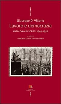 Giuseppe Di Vittorio. Lavoro e democrazia. Antologia di scritti 1944-1957 - Librerie.coop Giuseppe Di Vittorio. Lavoro e democrazia. Antologia di scritti 1944-1957 - Librerie.coop