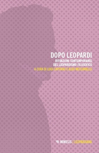 Dopo Leopardi. Rifrazioni contemporanee del leopardismo filosofico - Librerie.coop Dopo Leopardi. Rifrazioni contemporanee del leopardismo filosofico - Librerie.coop