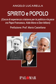 Spirito e popolo (gocce di esperienza cristiana per la politica e la pace tra Papa Francesco, Aldo Moro e Don Milani) - Librerie.coop