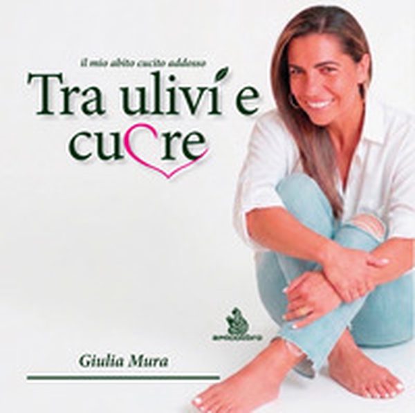 Tra ulivi e cuore. Il mio abito cucito addosso - Librerie.coop