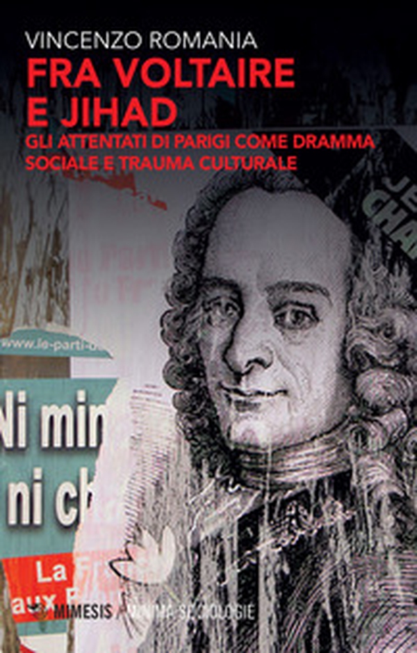 Fra Voltaire e Jihad. Gli attentati di Parigi come dramma sociale e trauma culturale - Librerie.coop Fra Voltaire e Jihad. Gli attentati di Parigi come dramma sociale e trauma culturale - Librerie.coop