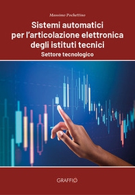 Sistemi automatici per l'articolazione elettronica degli istituti tecnici. Settore tecnologico - Librerie.coop
