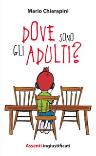 Dove sono gli adulti? Assenti ingiustificati - Librerie.coop Dove sono gli adulti? Assenti ingiustificati - Librerie.coop