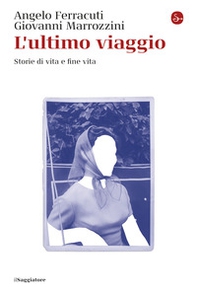 L'ultimo viaggio. Storie di vita e fine vita - Librerie.coop