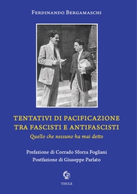 Tentativi di pacificazione tra fascisti e antifascisti. Quello che nessuno ha mai detto - Librerie.coop