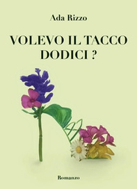 Volevo il tacco dodici? - Librerie.coop