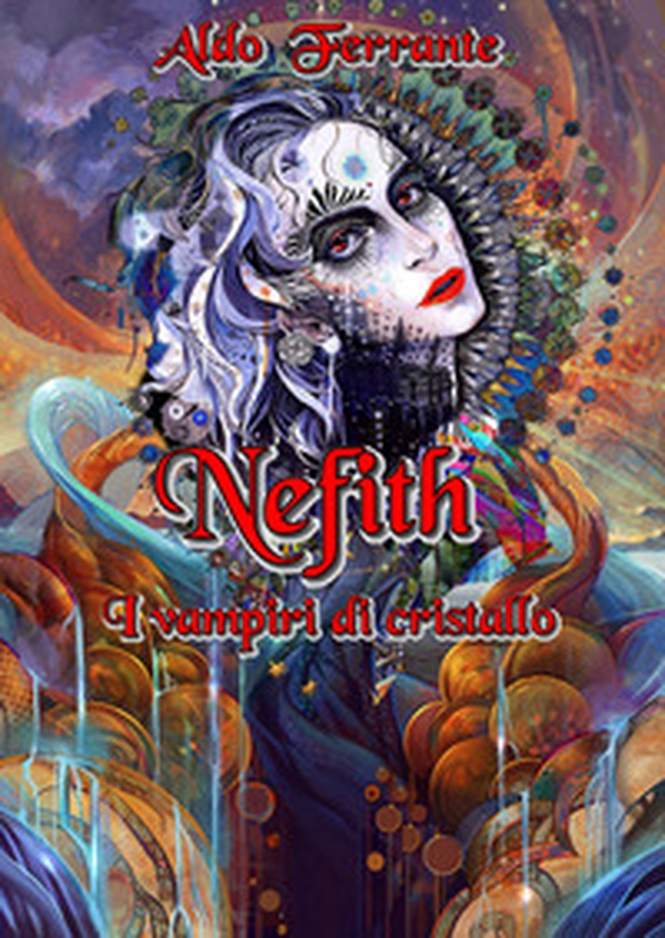Nefith. I vampiri di cristallo - Librerie.coop Nefith. I vampiri di cristallo - Librerie.coop
