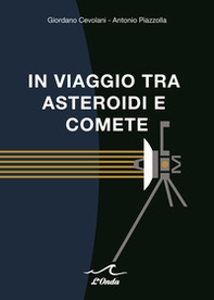 In viaggio tra asteroidi e comete - Librerie.coop In viaggio tra asteroidi e comete - Librerie.coop