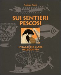 Sui sentieri pescosi. I viaggi per mare nell'Odissea - Librerie.coop