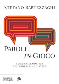 Parole in gioco. Per una semiotica del gioco linguistico - Librerie.coop