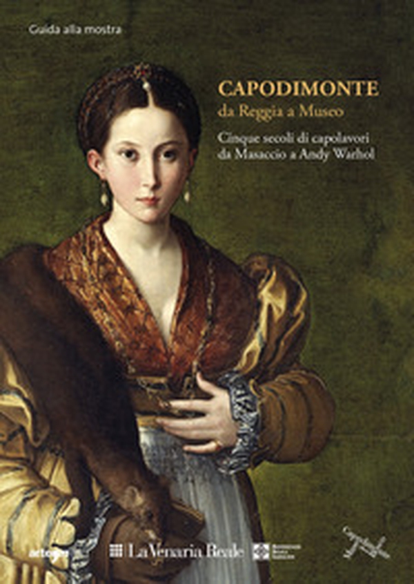 Capodimonte da Reggia a Museo: cinque secoli di capolavori alla Venaria Reale. Guida Breve - Librerie.coop Capodimonte da Reggia a Museo: cinque secoli di capolavori alla Venaria Reale. Guida Breve - Librerie.coop