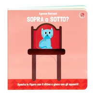 Sopra o sotto? Con il ditino scopro gli opposti - Librerie.coop