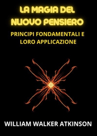 La magia del nuovo pensiero. Principi fondamentali e loro applicazione - Librerie.coop