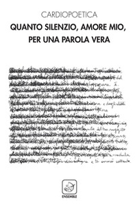 Quanto silenzio, amore mio, per una parola vera - Librerie.coop Quanto silenzio, amore mio, per una parola vera - Librerie.coop