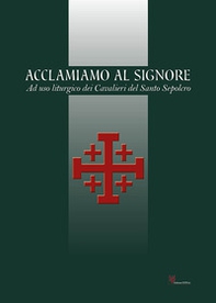 Acclamiamo al Signore. Ad uso liturgico dei Cavalieri del Santo Sepolcro - Librerie.coop
