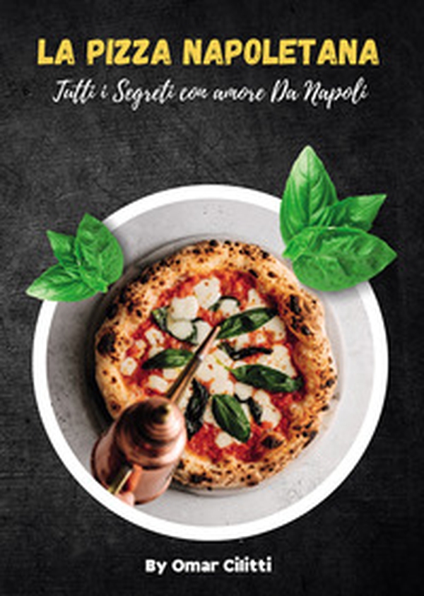 La pizza napoletana. Tutti i segreti con amore da Napoli - Librerie.coop La pizza napoletana. Tutti i segreti con amore da Napoli - Librerie.coop
