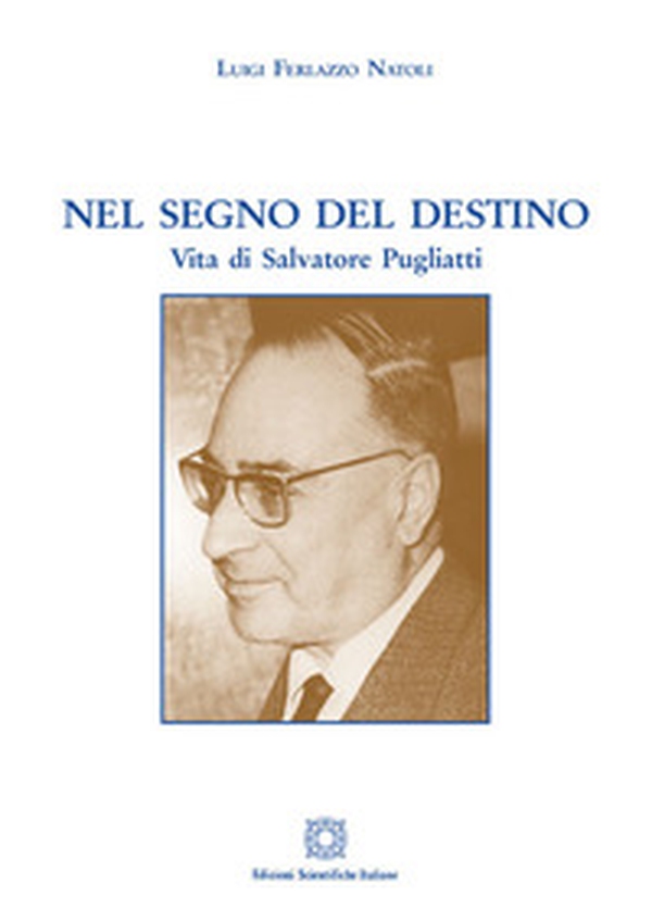 Nel segno del destino. Vita di Salvatore Pugliatti - Librerie.coop Nel segno del destino. Vita di Salvatore Pugliatti - Librerie.coop