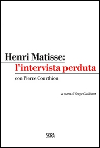 Henri Matisse: l'intervista perduta - Librerie.coop Henri Matisse: l'intervista perduta - Librerie.coop
