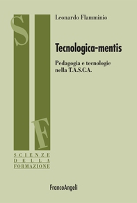 Tecnologica-mentis. Pedagogia e tecnologie nella T.A.S.C.A. - Librerie.coop Tecnologica-mentis. Pedagogia e tecnologie nella T.A.S.C.A. - Librerie.coop
