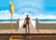 Cercaluce. Guardiano del faro - Librerie.coop