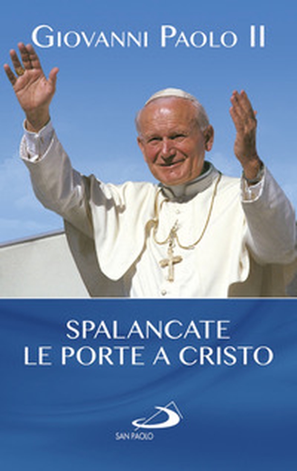 Spalancate le porte a Cristo! - Librerie.coop Spalancate le porte a Cristo! - Librerie.coop