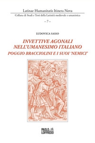 Invettive agonali nell'umanesimo italiano. Poggio Bracciolini e i suoi «nemici» - Librerie.coop